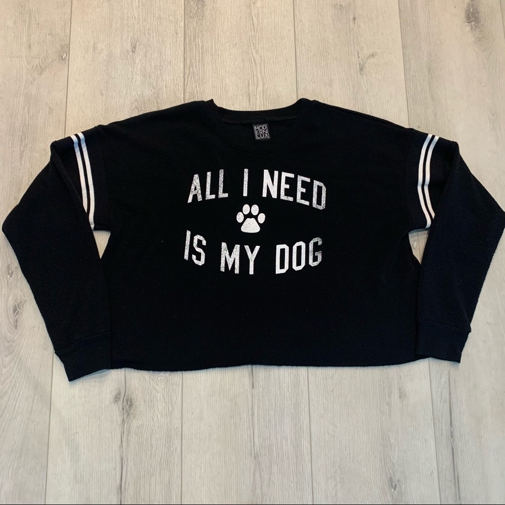 MODERN LUX All I Need Is My Dog Sweatshirt Size L